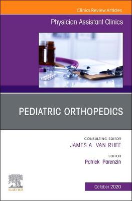 Cover of Pediatric Orthopedics, An Issue of Physician Assistant Clinics