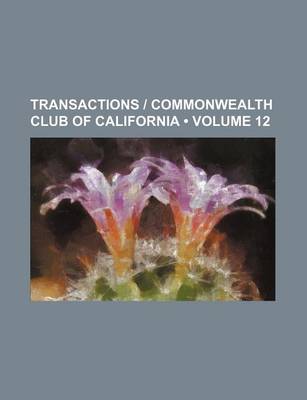 Book cover for Transactions - Commonwealth Club of California (Volume 12)