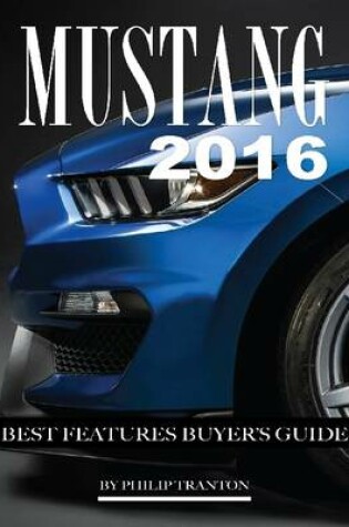 Cover of Mustang 2016: Best Features Buyer's Guide