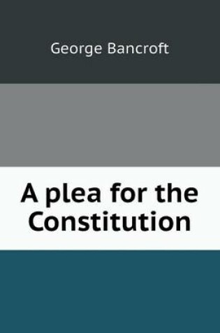 Cover of A plea for the Constitution