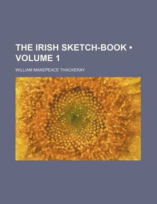 Book cover for The Irish Sketch-Book (Volume 1)