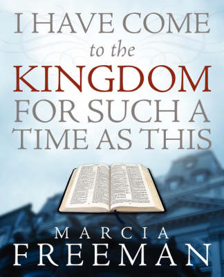 Book cover for I Have Come to the Kingdom for Such a Time as This
