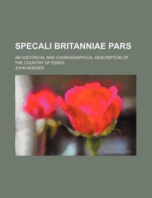 Book cover for Specali Britanniae Pars; An Historical and Chorographical Description of the Country of Essex