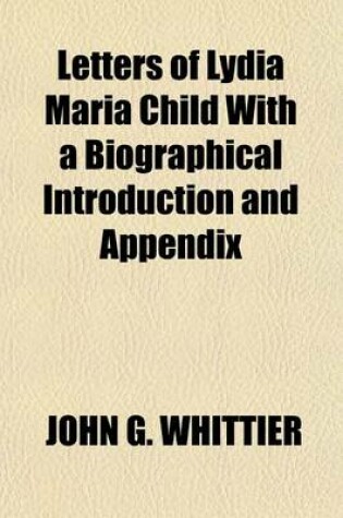 Cover of Letters of Lydia Maria Child with a Biographical Introduction and Appendix