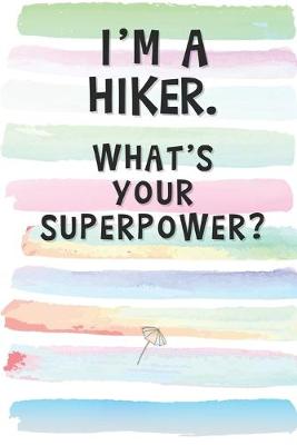 Book cover for I'm a Hiker. What's Your Superpower?