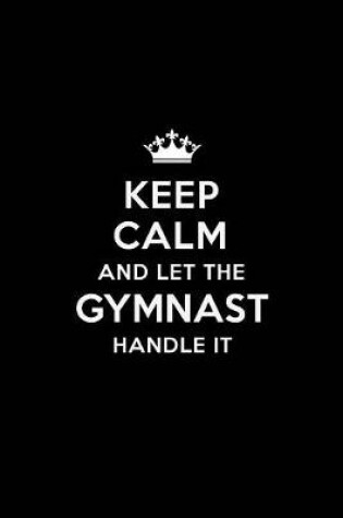 Cover of Keep Calm and Let the Gymnast Handle It