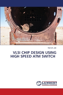 Book cover for VLSI Chip Design Using High Speed ATM Switch