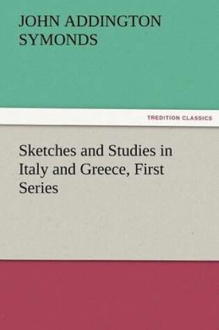 Cover of Sketches and Studies in Italy and Greece, First Series