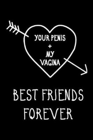 Cover of Your Penis + My Vagina, Best Friends Forever