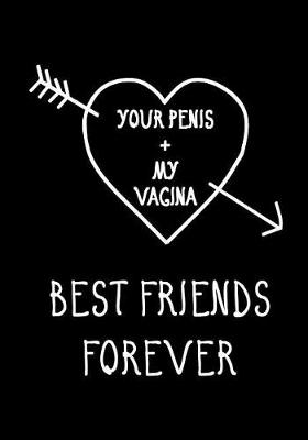 Book cover for Your Penis + My Vagina, Best Friends Forever