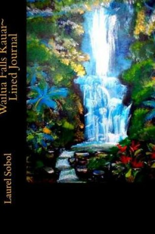 Cover of Wailua Falls Kauai Lined Journal