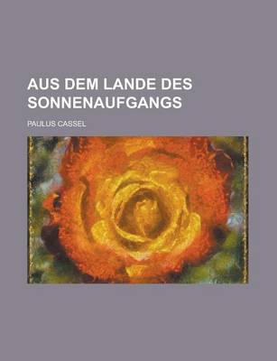 Book cover for Aus Dem Lande Des Sonnenaufgangs