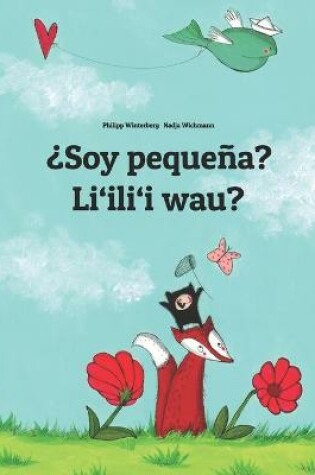 Cover of ¿Soy pequeña? Li'ili'i wau?