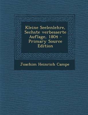 Book cover for Kleine Seelenlehre, Sechste Verbesserte Auflage, 1804 - Primary Source Edition