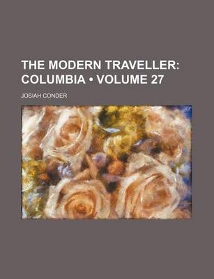 Book cover for The Modern Traveller (Volume 27); Columbia