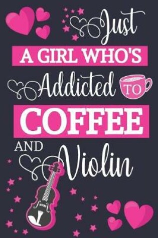 Cover of Just A Girl Who's Addicted To Coffee and Violin