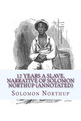 Book cover for 12 Years a Slave, Narrative of Solomon Northup (Annotated)