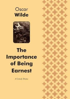 Book cover for The Importance of Being Earnest A Comedy drama