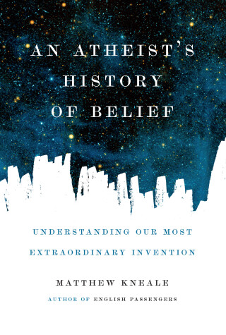 Book cover for An Atheist's History of Belief