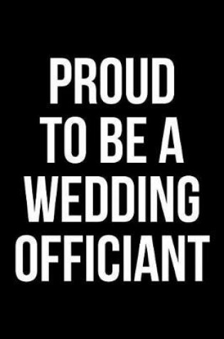 Cover of Proud To Be A Wedding Officiant