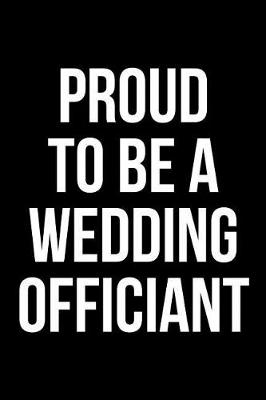 Book cover for Proud To Be A Wedding Officiant