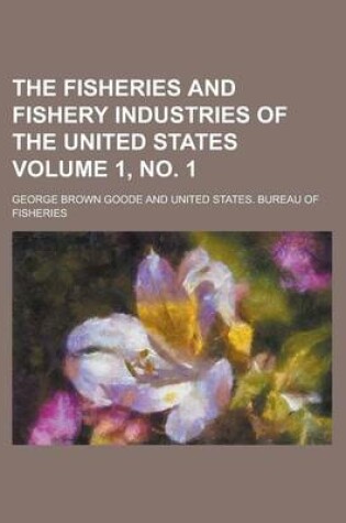 Cover of The Fisheries and Fishery Industries of the United States Volume 1, No. 1