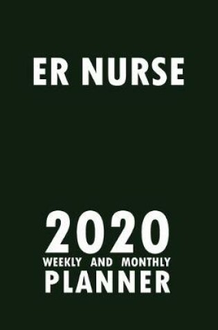 Cover of ER Nurse 2020 Weekly and Monthly Planner