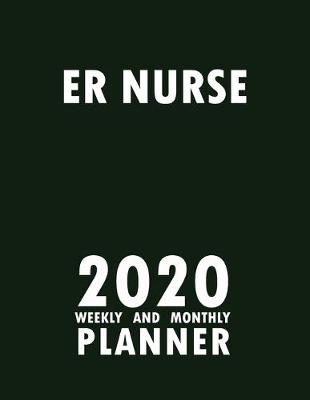 Book cover for ER Nurse 2020 Weekly and Monthly Planner