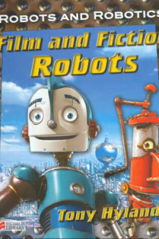 Cover of Robots and Robotics Film and Fiction Robots Macmillan Library