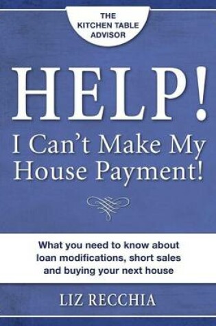 Cover of Help! I Can't Make My House Payment