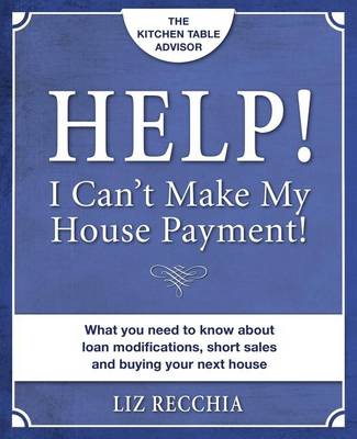 Book cover for Help! I Can't Make My House Payment