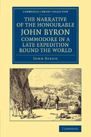 Cover of The Narrative of the Honourable John Byron, Commodore in a Late Expedition round the World