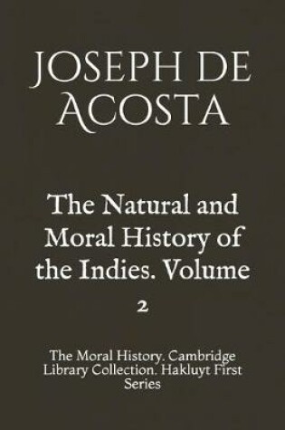 Cover of The Natural and Moral History of the Indies. Volume 2