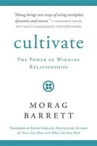 Cover of Cultivate: The Power of Winning Relationships