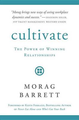 Book cover for Cultivate: The Power of Winning Relationships