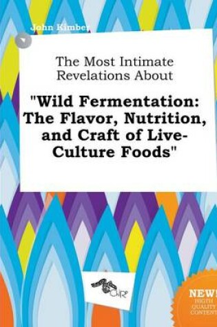 Cover of The Most Intimate Revelations about Wild Fermentation