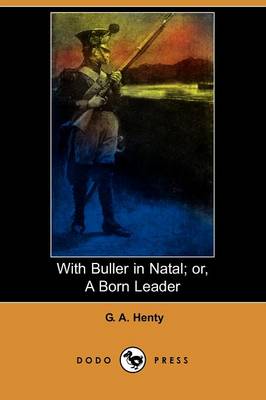 Book cover for With Buller in Natal; Or, a Born Leader (Dodo Press)