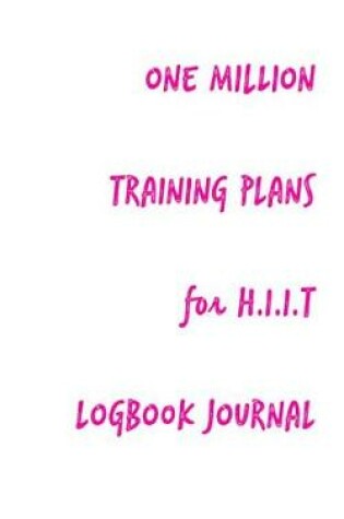 Cover of One Million Training Plans for H.I.I.T Logbook Journal