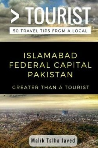 Cover of Greater Than a Tourist- Islamabad Federal Capital Pakistan