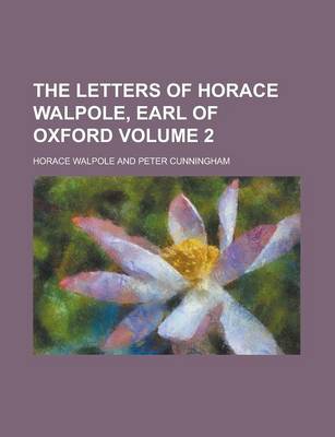 Book cover for The Letters of Horace Walpole, Earl of Oxford Volume 2