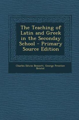 Cover of The Teaching of Latin and Greek in the Seconday School