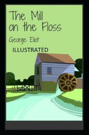 Cover of The Mill on the Floss Illustrated