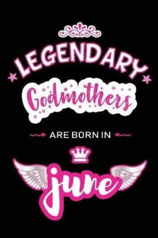 Cover of Legendary Godmothers are born in June