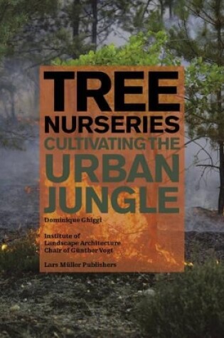 Cover of Tree Nurseries - Cultivating the Urban Jungle