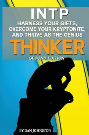 Cover of Intp - Harness Your Gifts, Overcome Your Kryptonite and Thrive as the Thinker