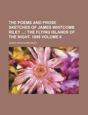 Book cover for The Poems and Prose Sketches of James Whitcomb Riley; The Flying Islands of the Night. 1898 Volume 6