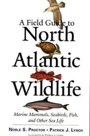 Cover of A Field Guide to North Atlantic Wildlife