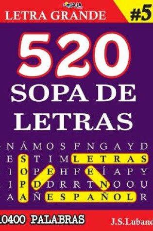 Cover of 520 SOPA DE LETRAS #5 (10400 PALABRAS) Letra Grande