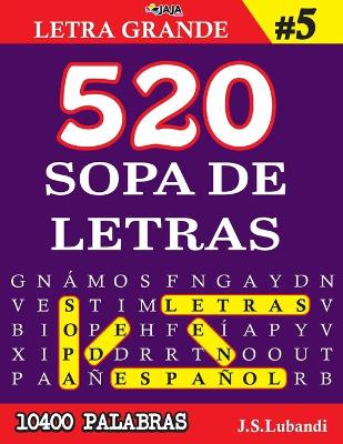 Book cover for 520 SOPA DE LETRAS #5 (10400 PALABRAS) Letra Grande