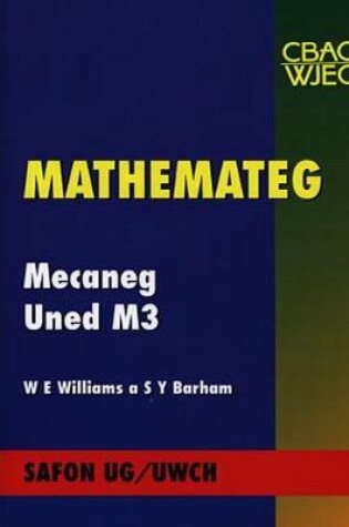 Cover of Mathemateg Mecaneg Uned M3: Safon UG/Uwch